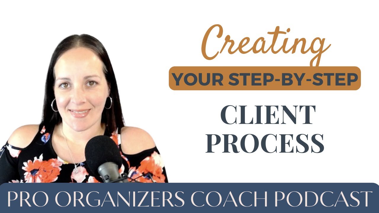 Creating your Step-By-Step Client Process as a Professional Organizer