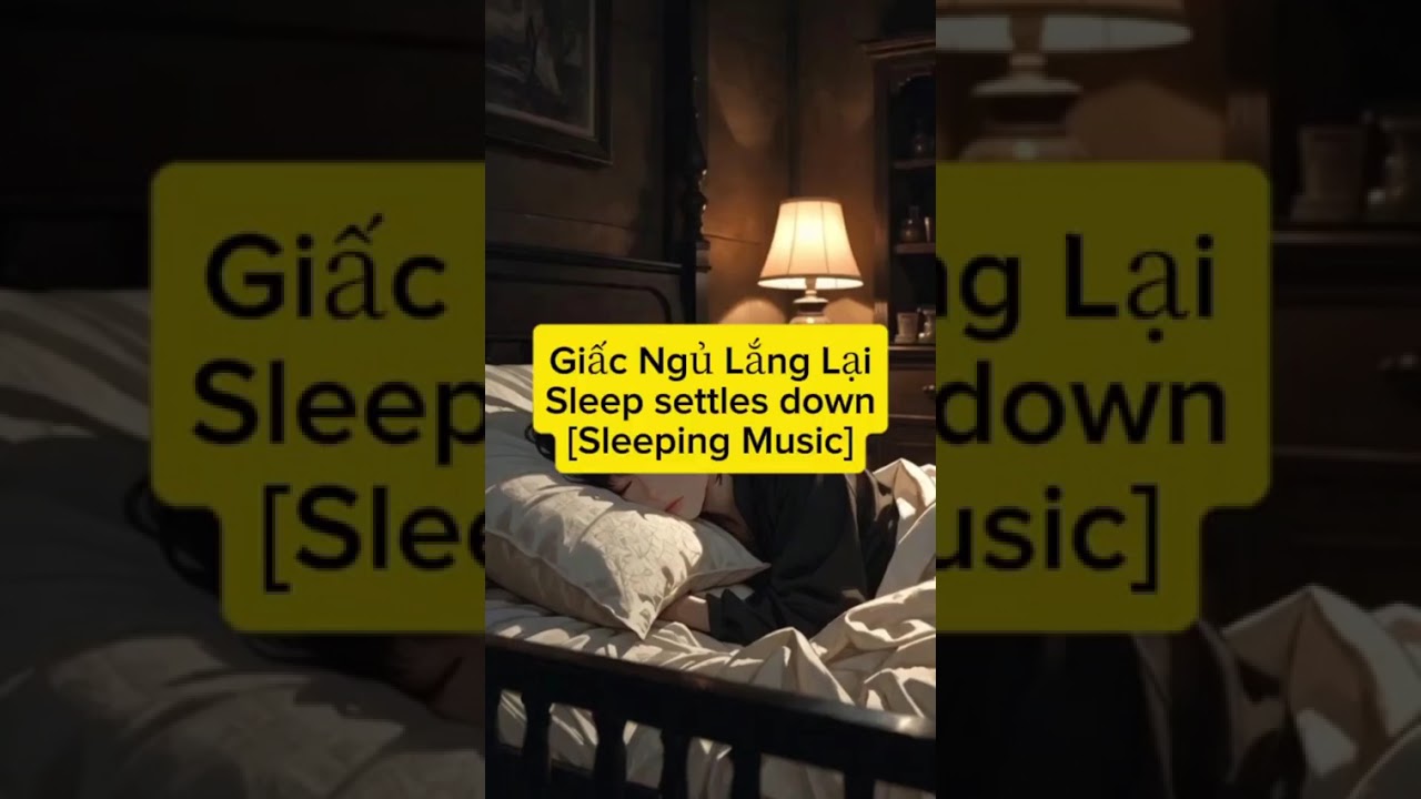Giấc Ngủ Lắng Lại - Sleep settles down - [Sleeping Music]