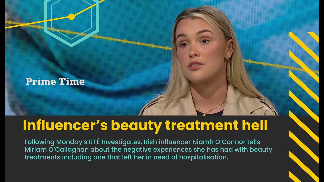 Irish influencer Niamh O'Connor on her beauty treatment hell | Prime Time