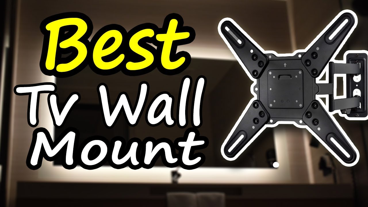 Best Tv Wall Mount 2022 - How to Pick the Right Wall Mount for Your TV