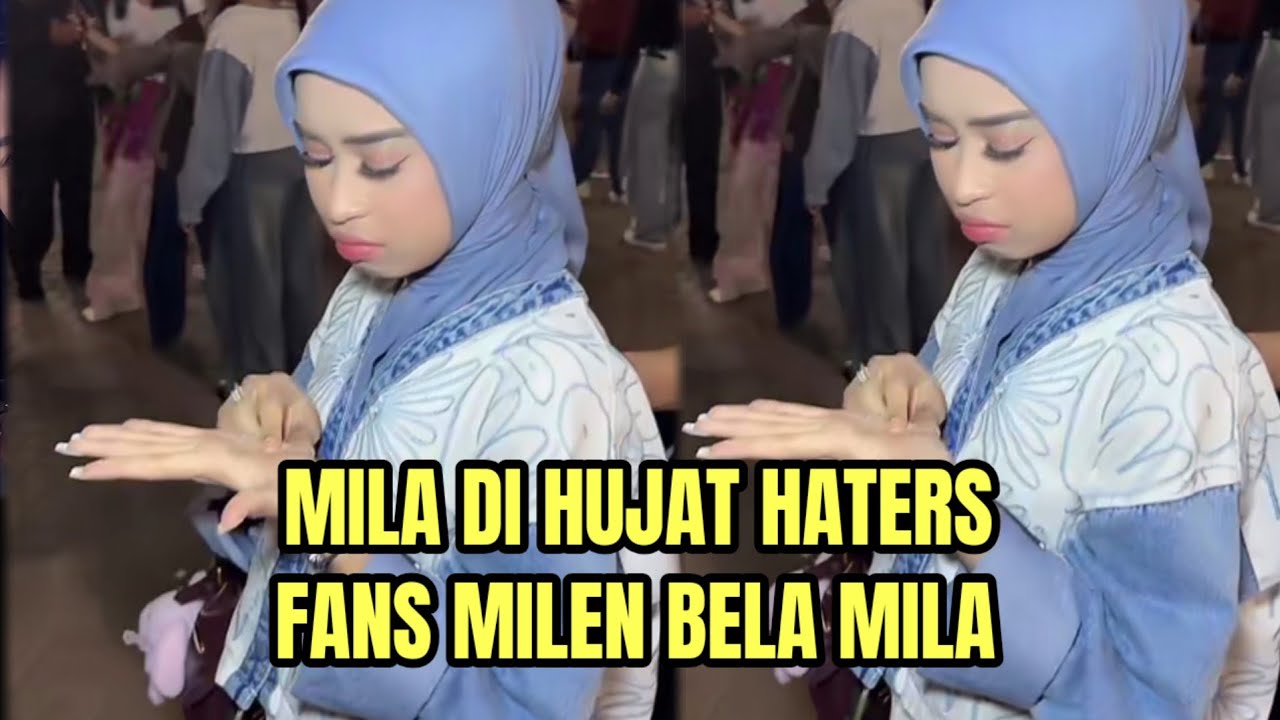 MILA DI HUJAT HATERS, FANS MILEN BELA MILA!