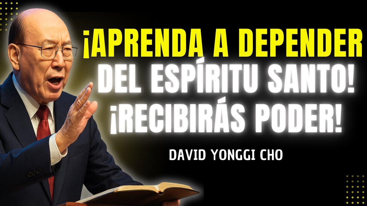APRENDE A RELACIONARTE CON EL ESPÍRITU SANTO Y EXPERIMENTA EL PODER DE DIOS – David Yonggi Cho