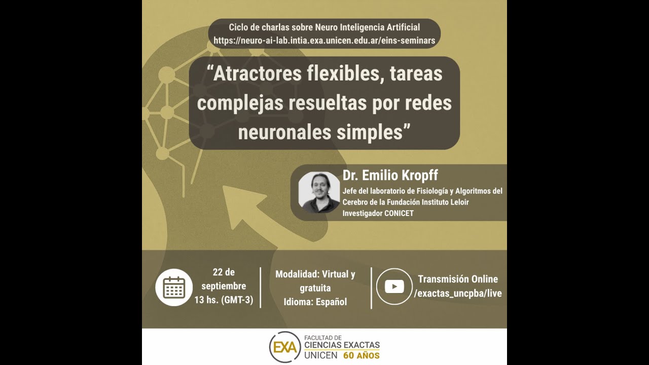 “Atractores flexibles, tareas complejas resueltas por redes neuronales simples“  Dr. Emilio Kropff