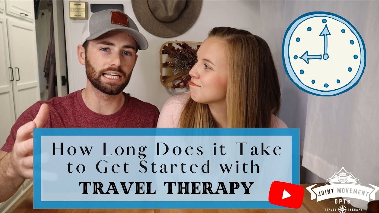 HOW LONG IT TAKES TO GET STARTED WITH TRAVEL THERAPY: Travel PT Examines Timeframe for New Therapist
