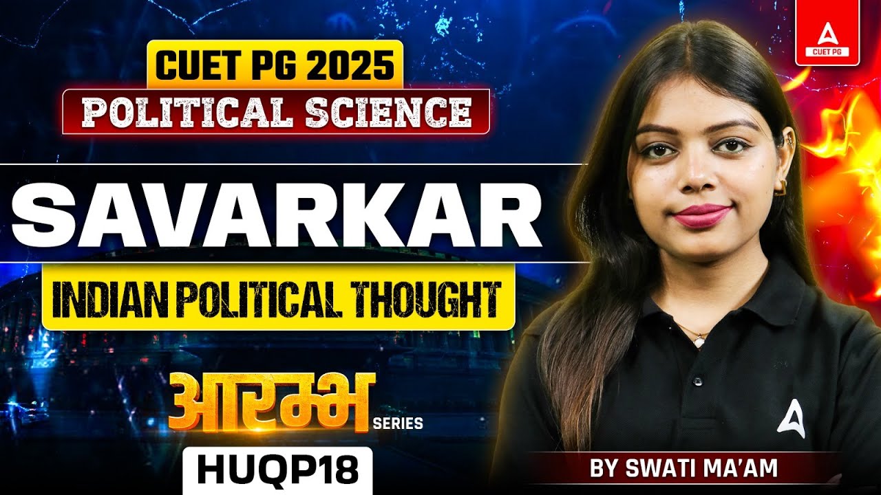 Savarkar : Indian Political Thought for CUET PG Political Science 2025 | By Swati Ma'am