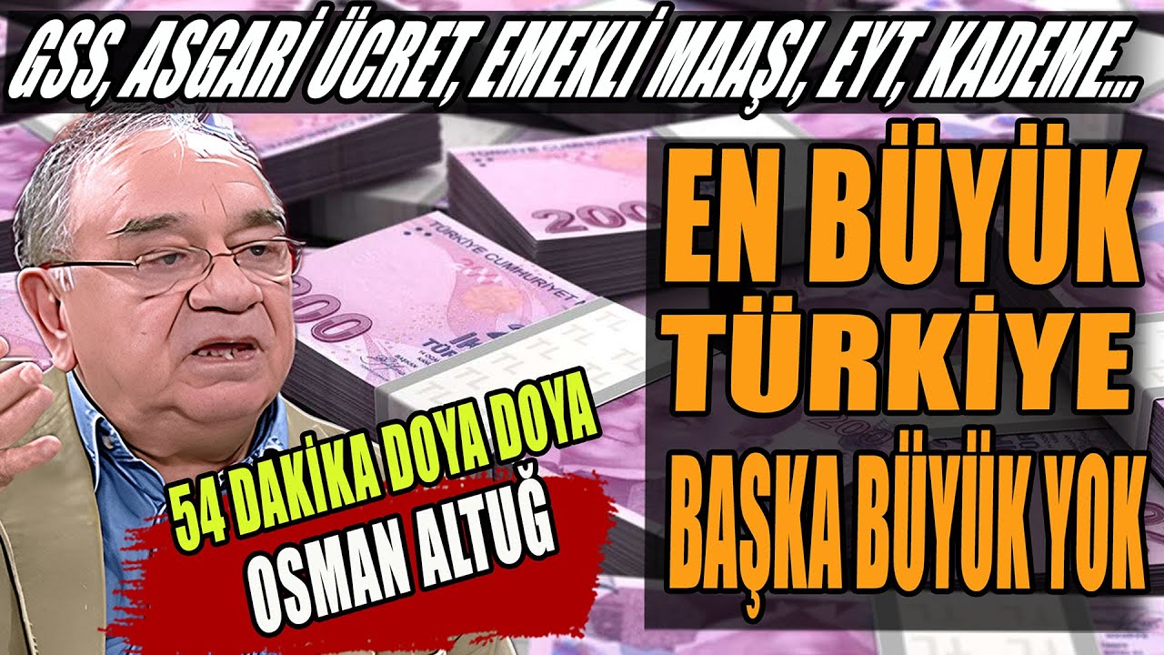 En B&uuml;y&uuml;k T&uuml;rkiye! GSS, Asgari &Uuml;cret, Emekli Maaşı, EYT, Kademe | Osman Altuğ Anlattı