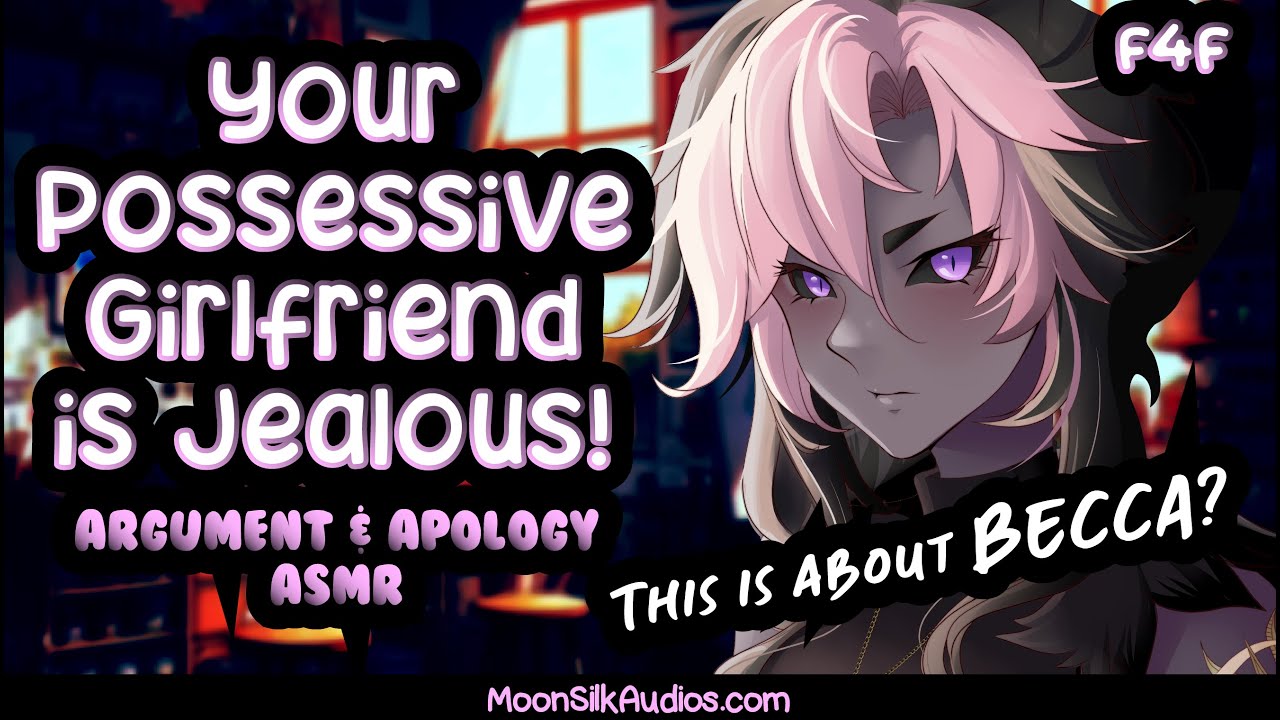 F4F - Possessive Girlfriend Argues w/ You!