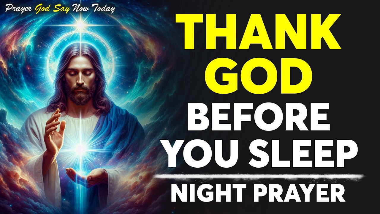 Thank You, God — A Powerful Night Prayer for Gratitude, Peace & Deep Rest | Bedtime Prayer