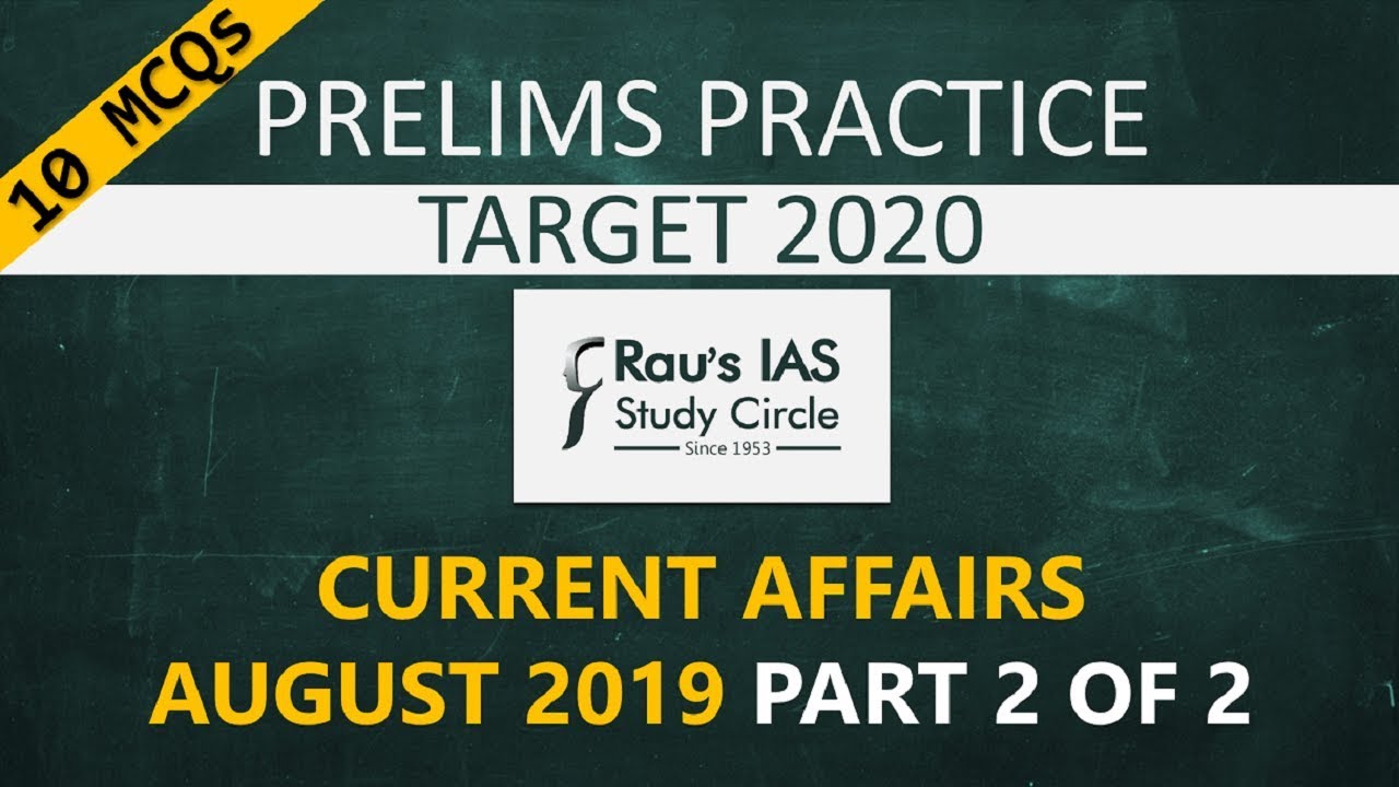UPSC Prelims 2020 Practice MCQs | Current Affairs of August 2019  | Part 2 of 2 | Rau's IAS