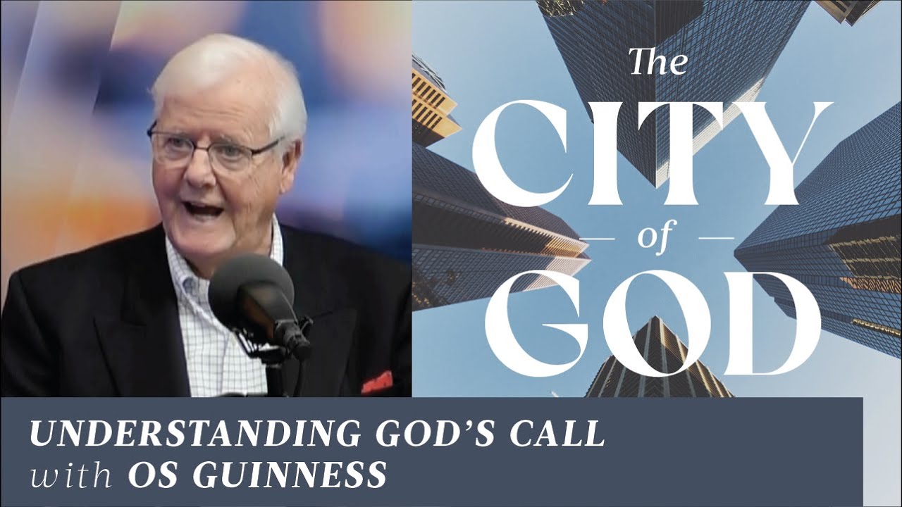 Understanding God’s Call with Dr. Os Guinness | Ep. 53