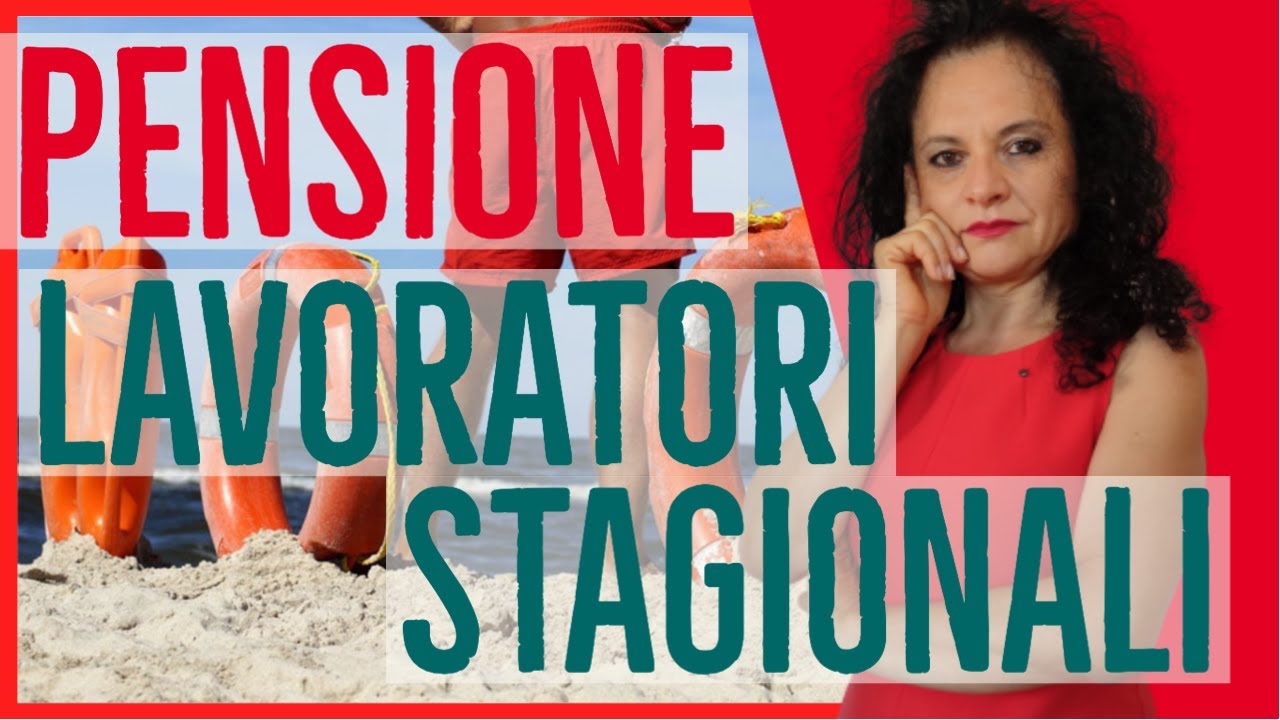 PENSIONE LAVORATORI STAGIONALI: TUTTO CIÓ CHE DEVI SAPERE