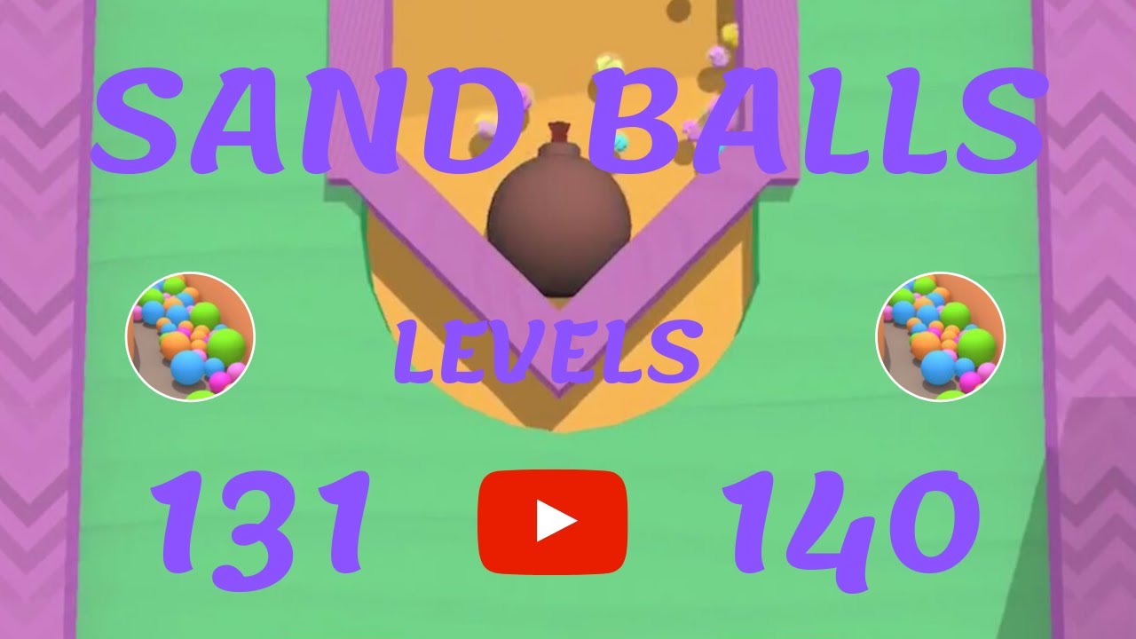 Sand Balls Gameplay Levels 131 - 140 + Bonus Level