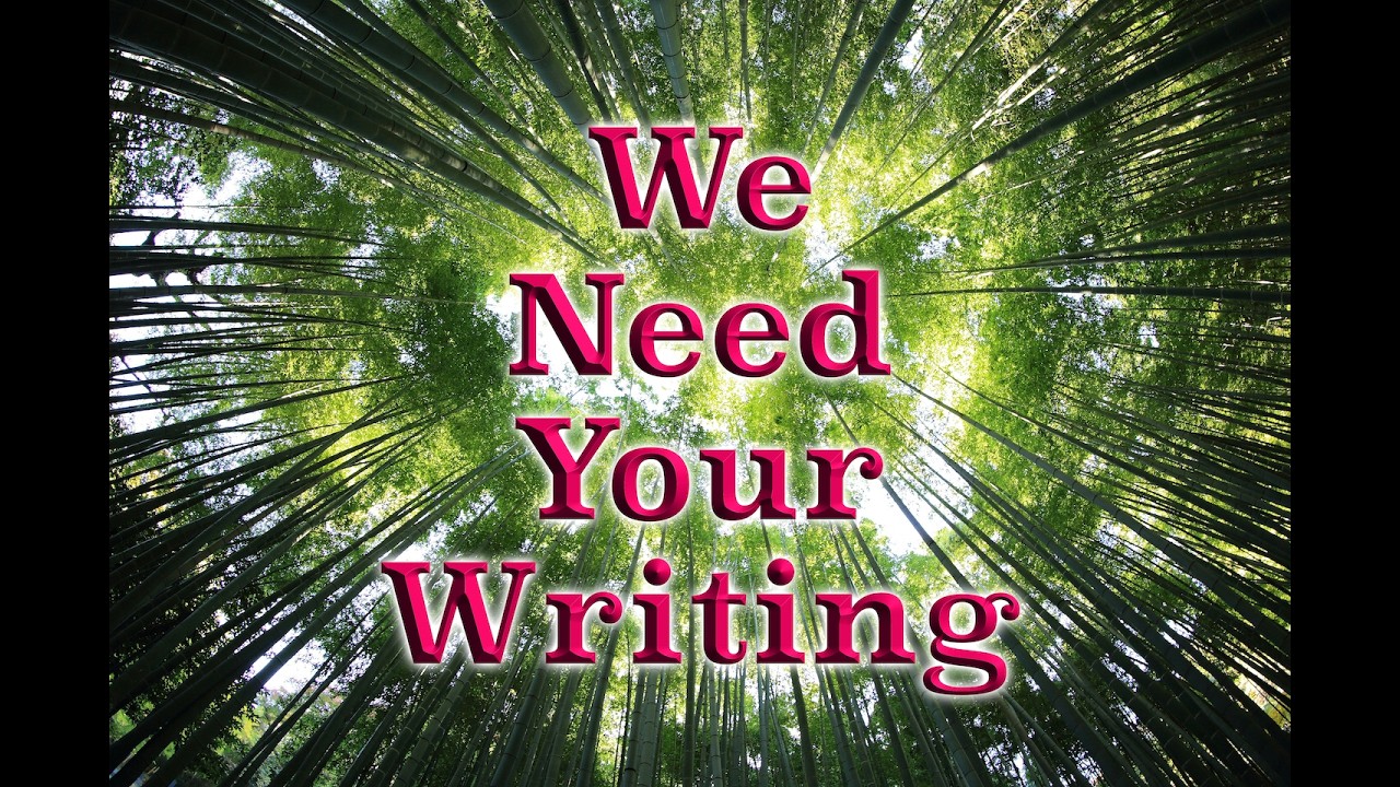 We Need Your Writing