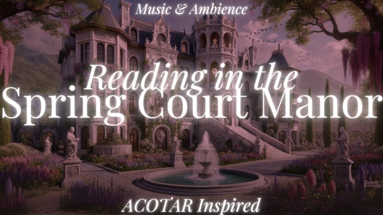 Tamlin’s Spring Court Manor | Enchanted Fantasy Ambience for Reading & Relaxing (4K ACOTAR)