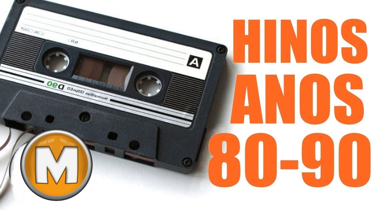 Hinos dos Anos 80-90 - Os Melhores
