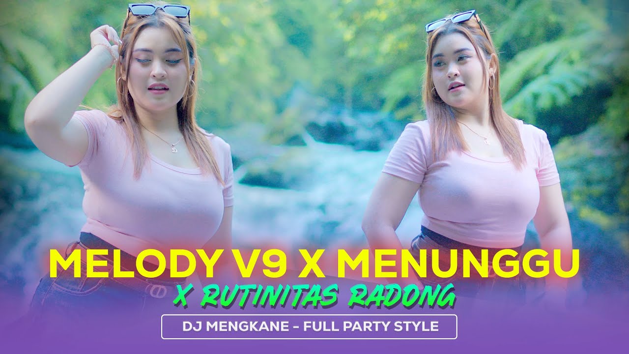 DJ MELODY V9 X MENUNGGU X RUTINITAS RADONG - DJ MENGKANE X PARTY STYLE || BLAM PROJECT