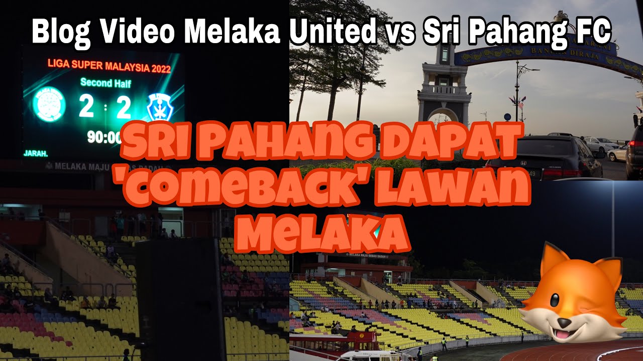Sri Pahang FC 'comeback' vs Melaka United. Blog Video Hari Perlawanan Di Stadium Hang Jebat & Ulasan