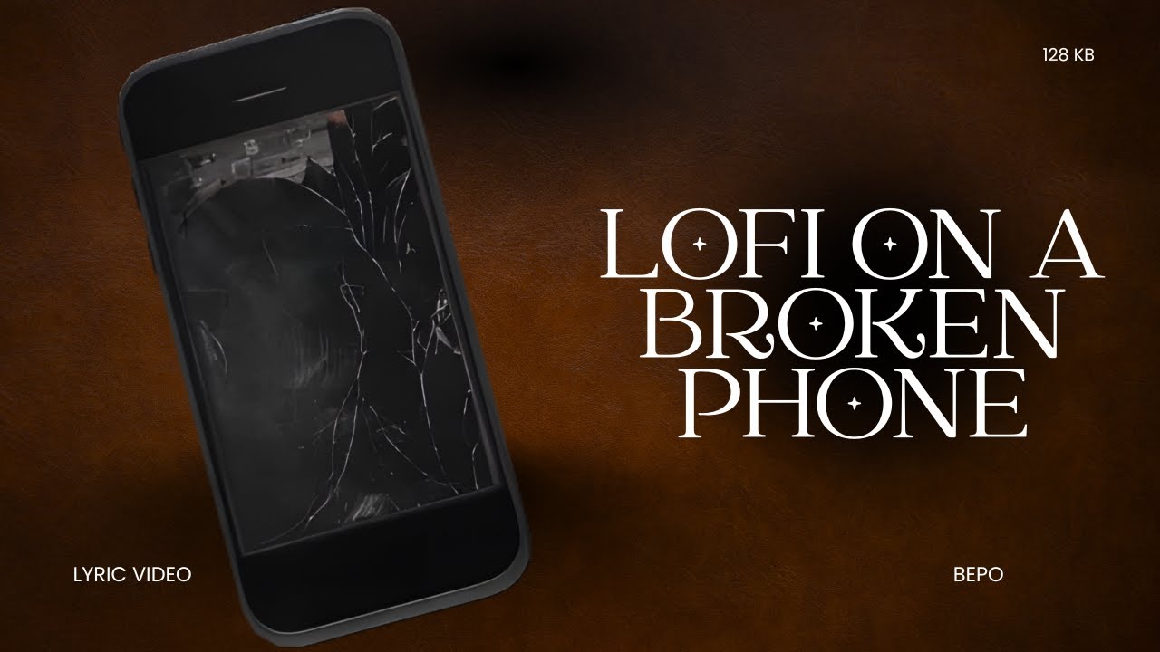 BEPO – Lofi on a Broken Phone | Official Lyric Video | 128 KB