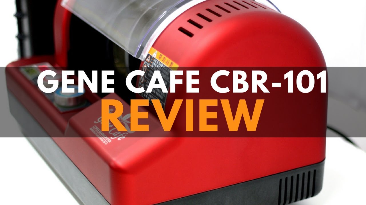 Gene cafe roaster Review of the home coffee roaster CBR-101 Best Home Coffee Roaster