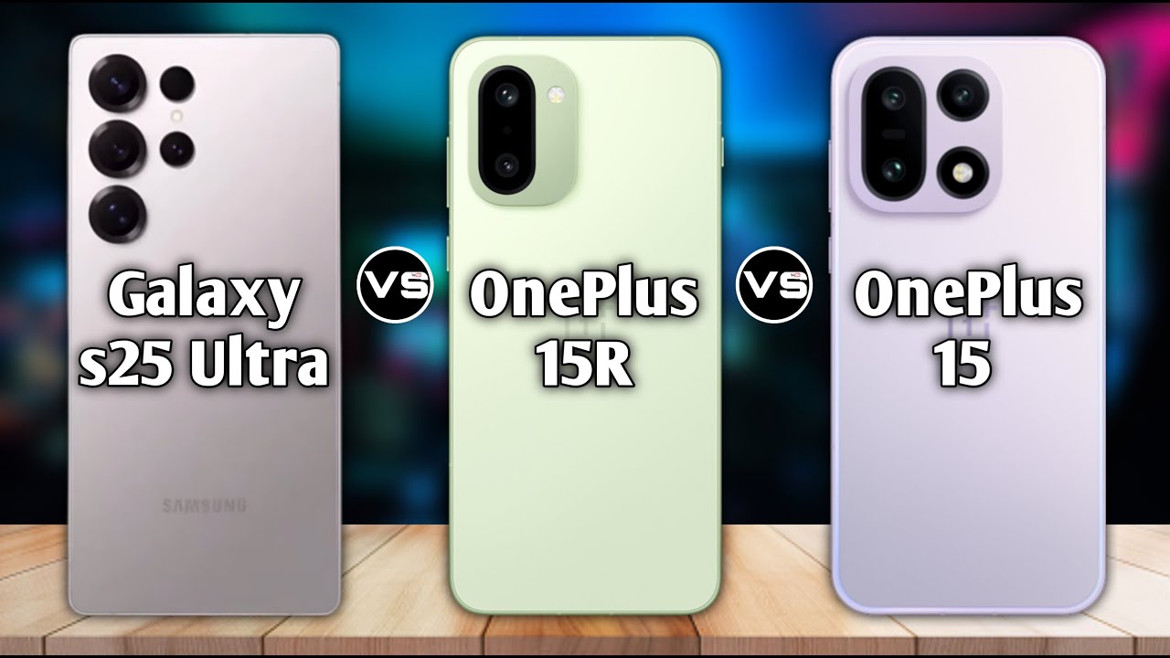 Samsung Galaxy S25 Ultra vs OnePlus 15 vs OnePlus 15R | Full Comparison 🔥 Camera Performance & Price