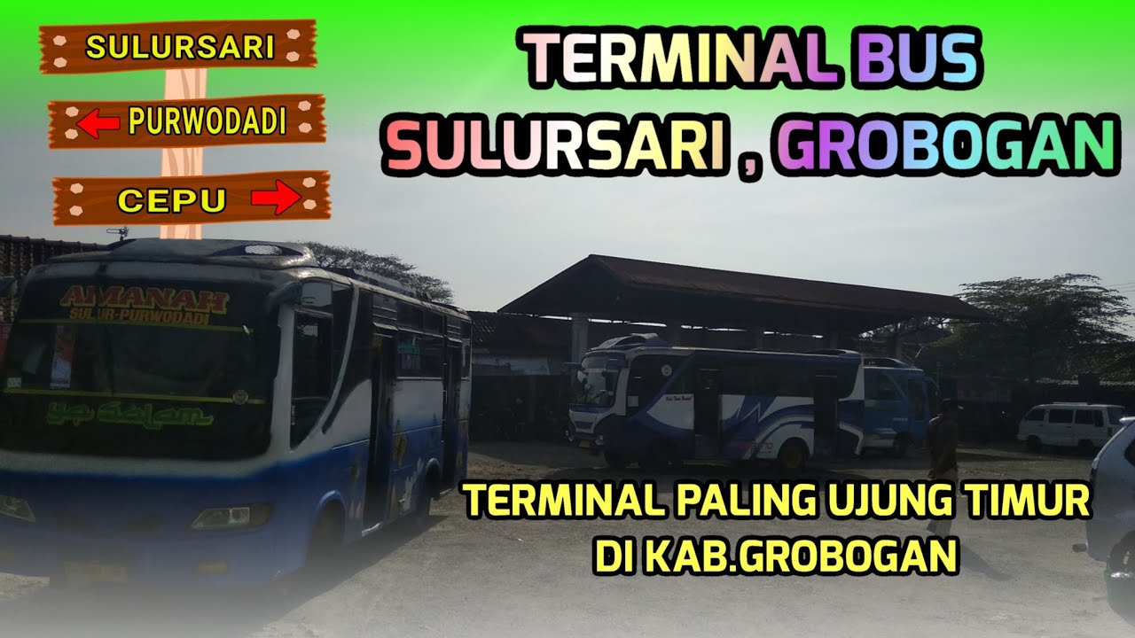 TERMINAL BUS SULURSARI || TERMINAL PALING UJUNG TIMUR DI KABUPATEN GROBOGAN
