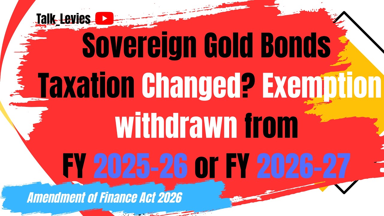 Sovereign Gold Bonds Taxability Changed from FY 2025-26 / Tax Year 2026-27 - Amend Finance Act 2026