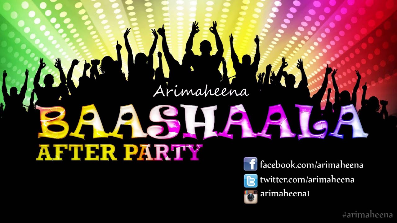 ARIMAHEENA - BAASHAALA AFTER PARTY