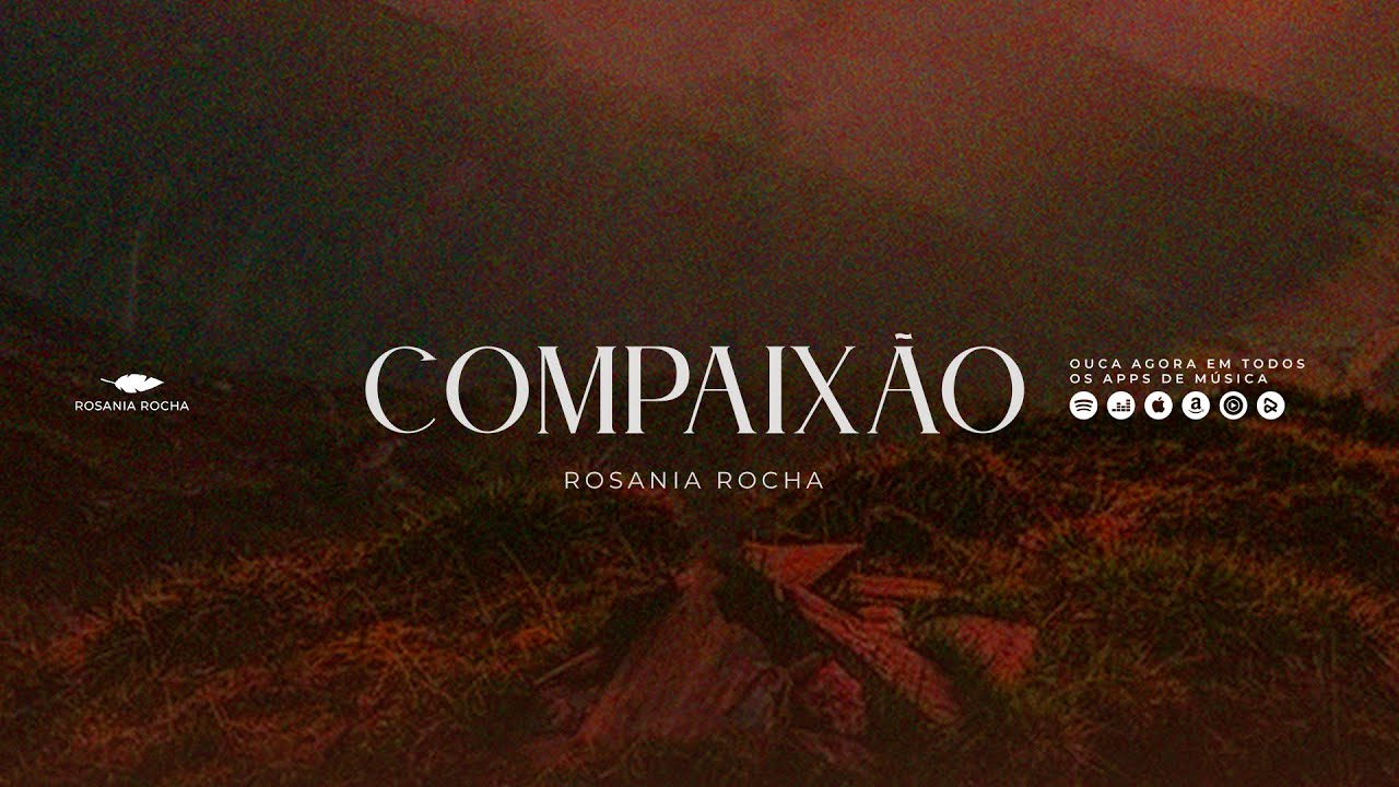 Rosania Rocha - Compaixão (Video Oficial)