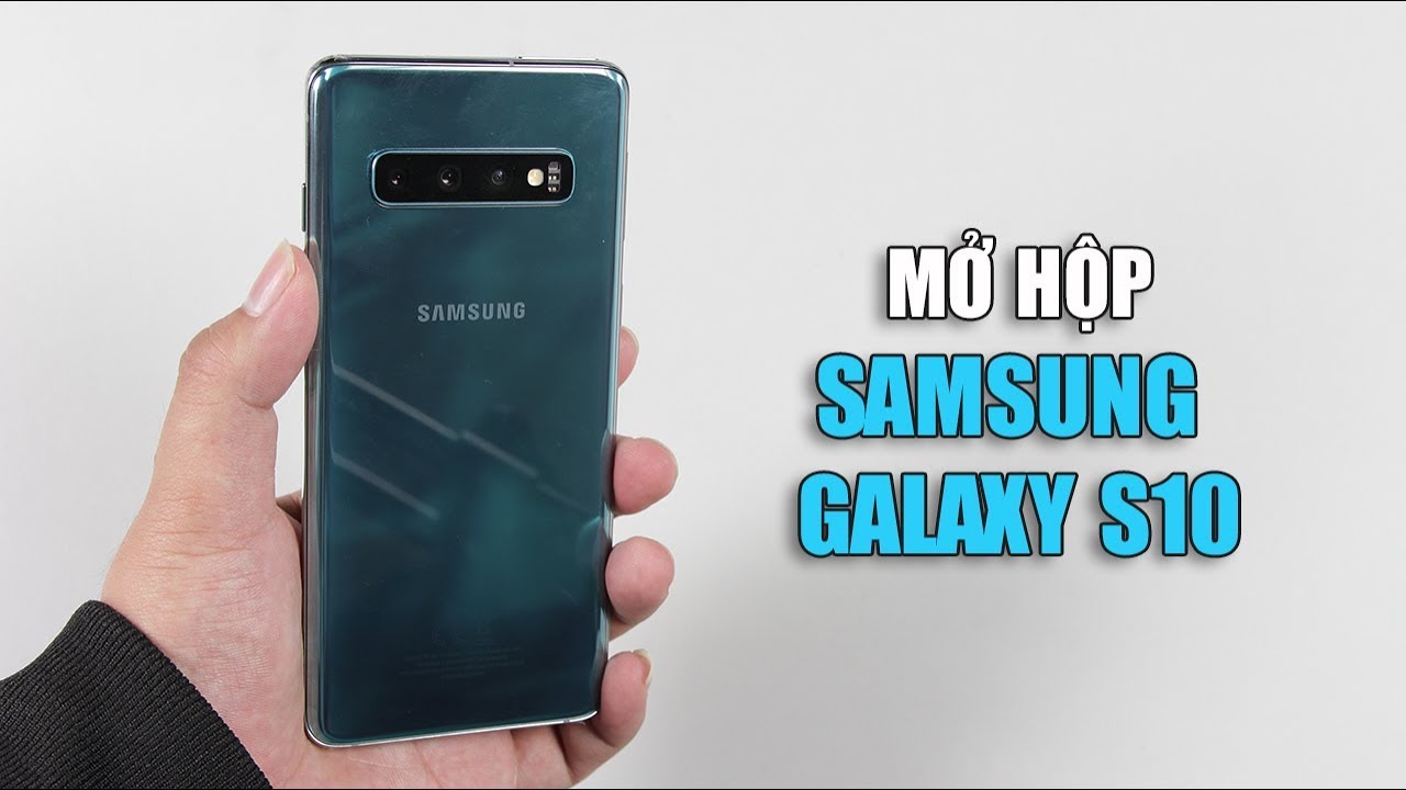 Mở hộp Samsung Galaxy S10 : Quá đẹp và 