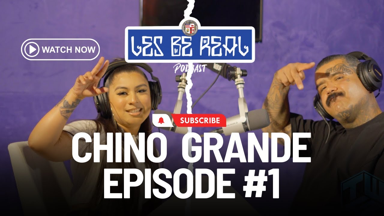 Les Be Real Podcast - Episode 1 Chino Grande