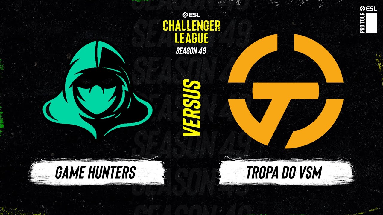 LIVE: Game Hunters vs Tropa do VSM - ESL Challenger League - Season 49 - SA