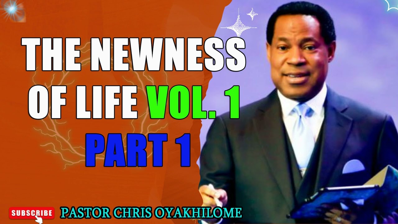 THE NEWNESS OF LIFE VOL. 1 PART 1 (PASTOR CHRIS OYAKHILOME) #faith #prayer #authority #newness #blw