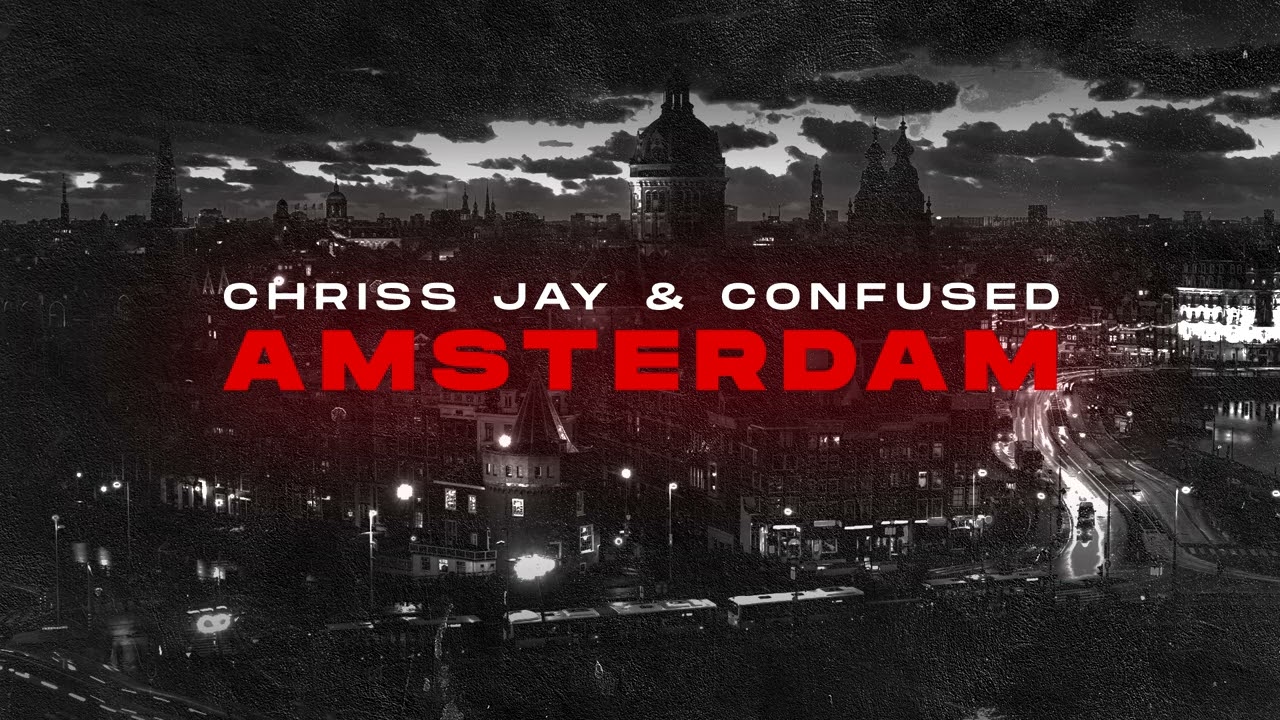 Chriss Jay & Confused - Amsterdam