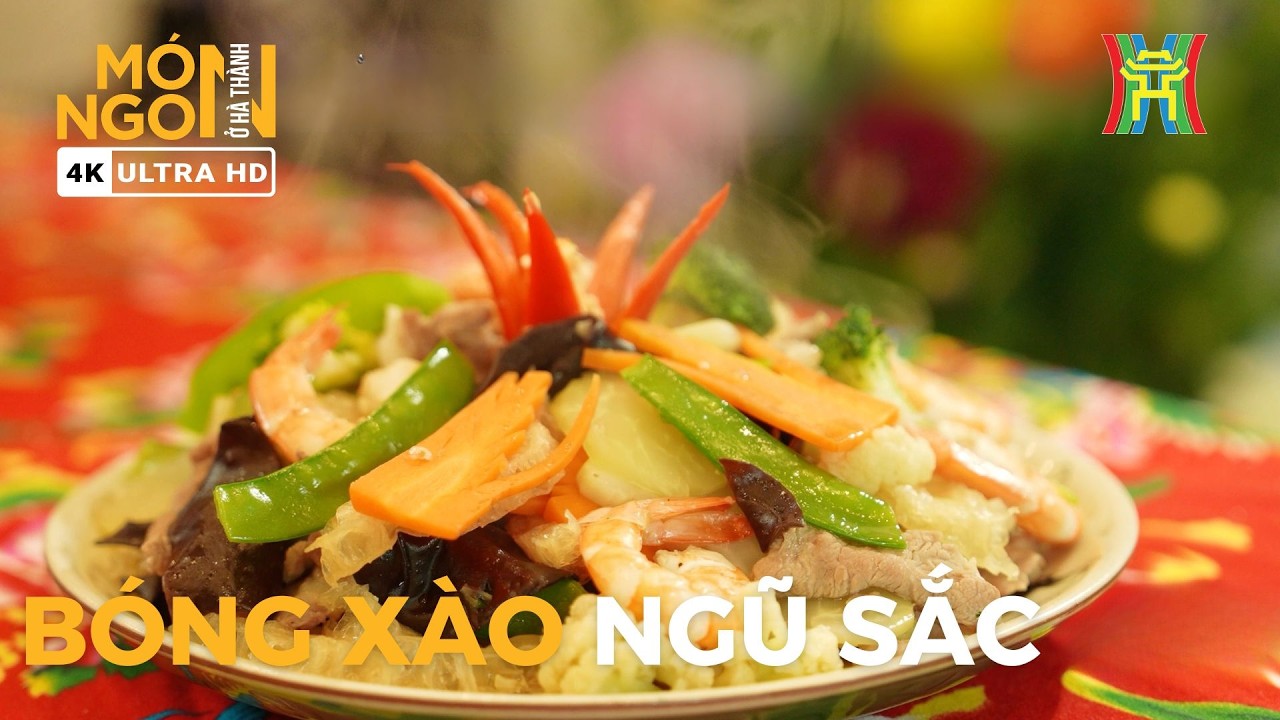 Bóng xào ngũ sắc | Món ngon ở Hà Thành
