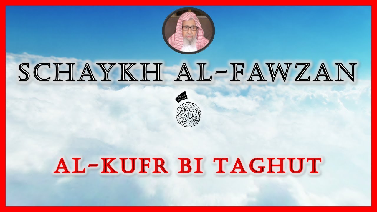 Schaykh Al-Fawzan ¦ الشيخ صالح الفوزان ¦ al-Kufr bi Taghut