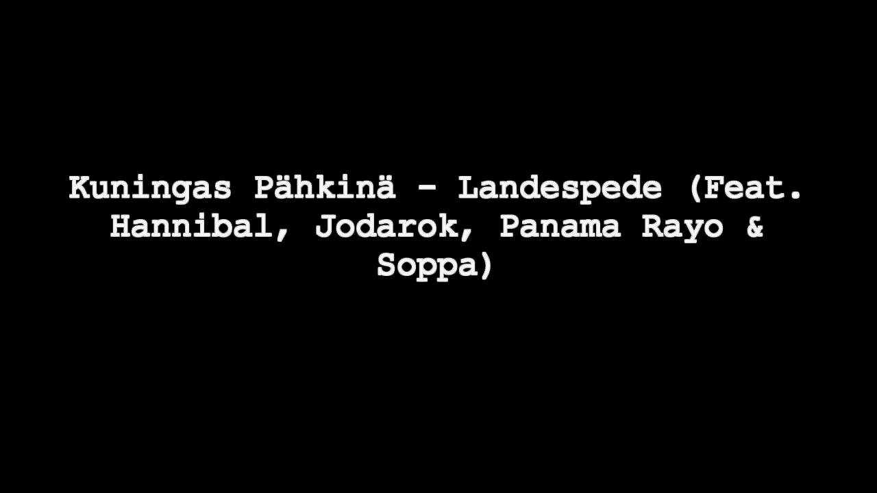 Kuningas P&auml;hkin&auml; & Kilari Audio - Landespede (Hannibal, Jodarok, Panama Rayo & Soppa)