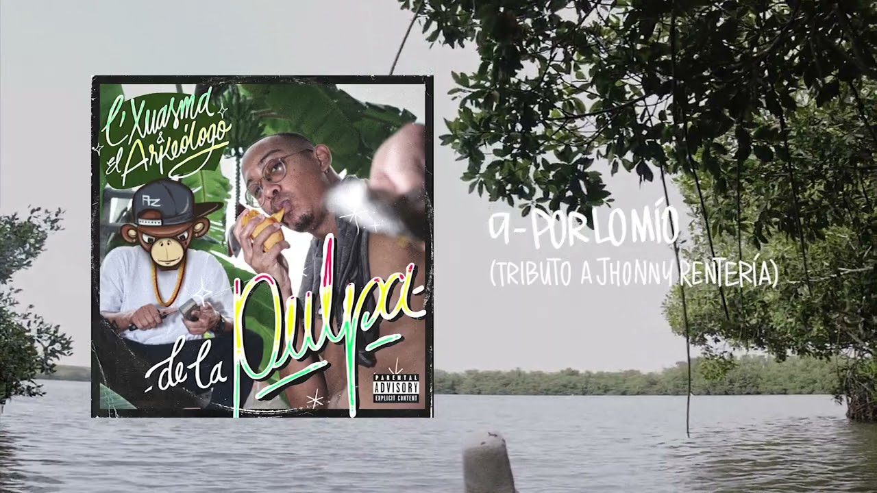 L'Xuasma & El Arkéologo - POR LO MÍO 🚣🏿‍♂️ (Tributo a Jhonny Rentería) [Audio]