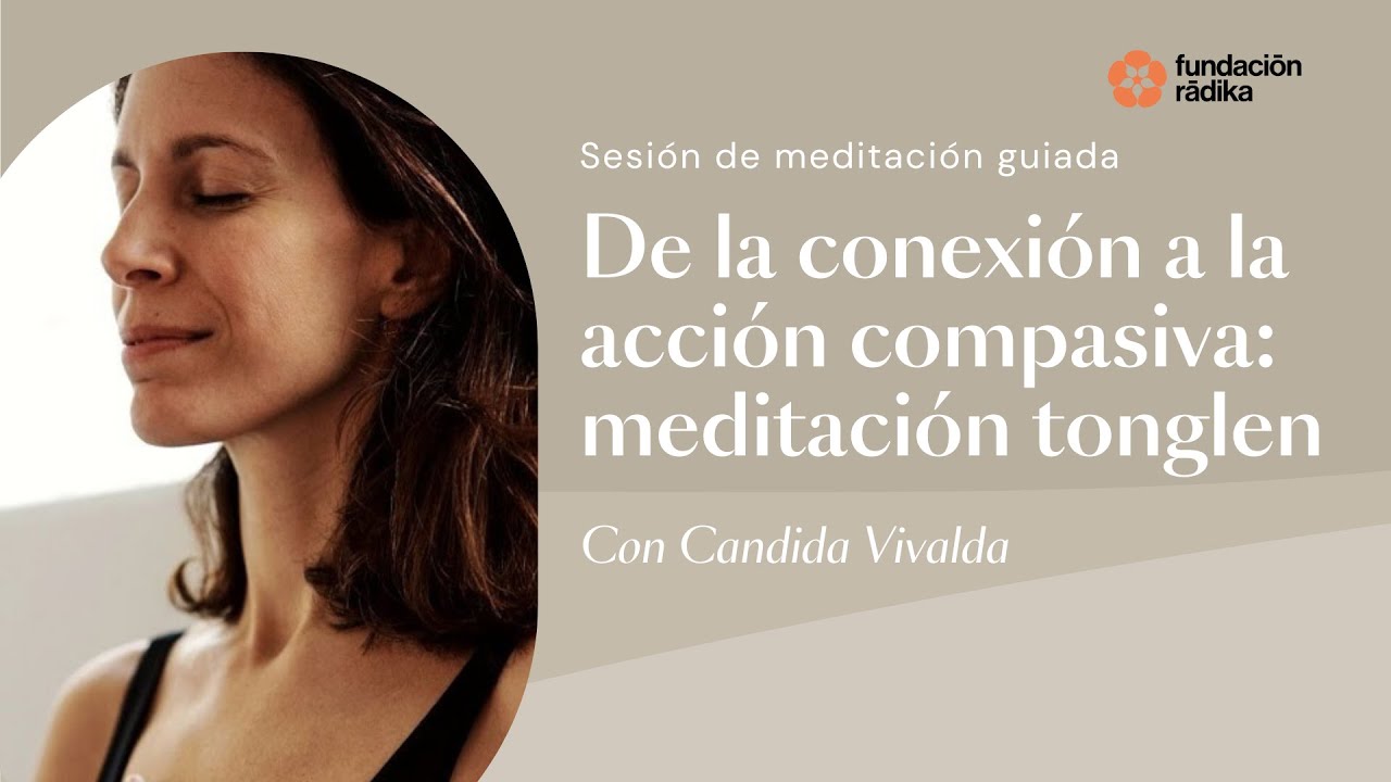 Sesión de meditación: De la conexión a la acción compasiva: Meditación Tonglen con Candida Vivalda