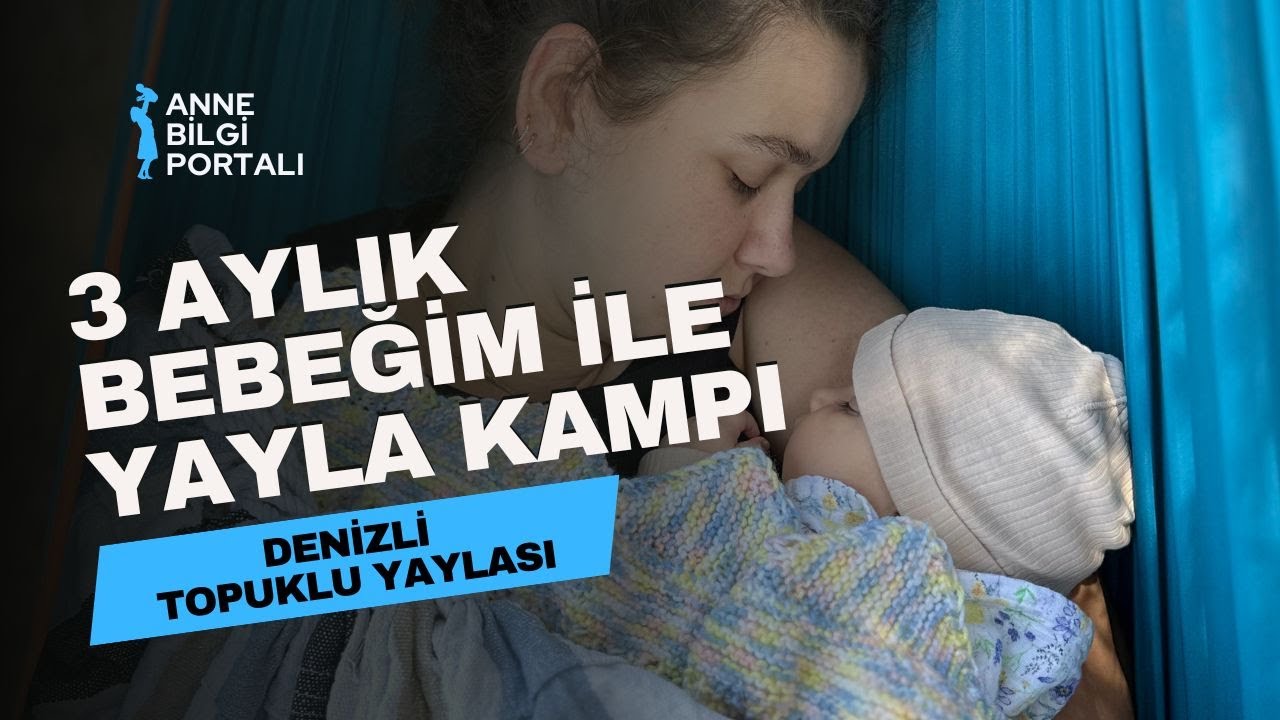 3 AYLIK BEBEĞİM İLE YAYLADA 3 GÜNLÜK KAMP YAPTIK