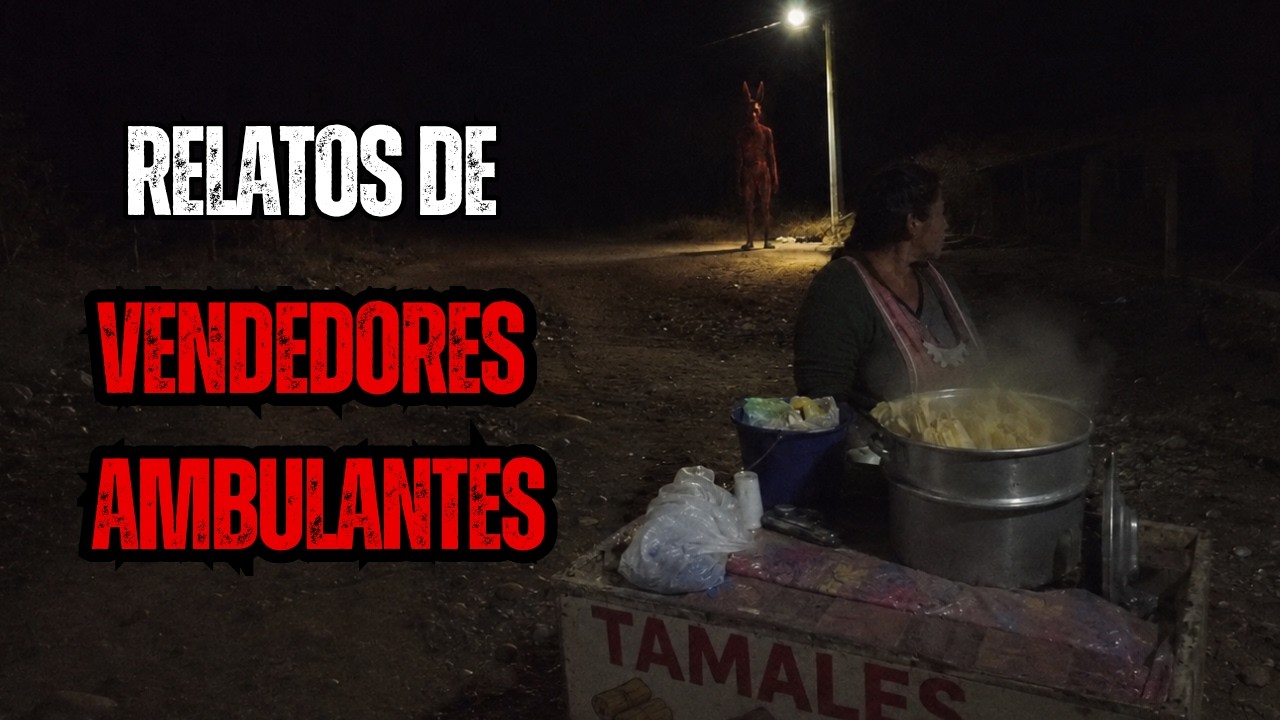 3 HISTORIAS DE TERROR DE VENDEDORES AMBULANTES | Relatos paranormales de la calle