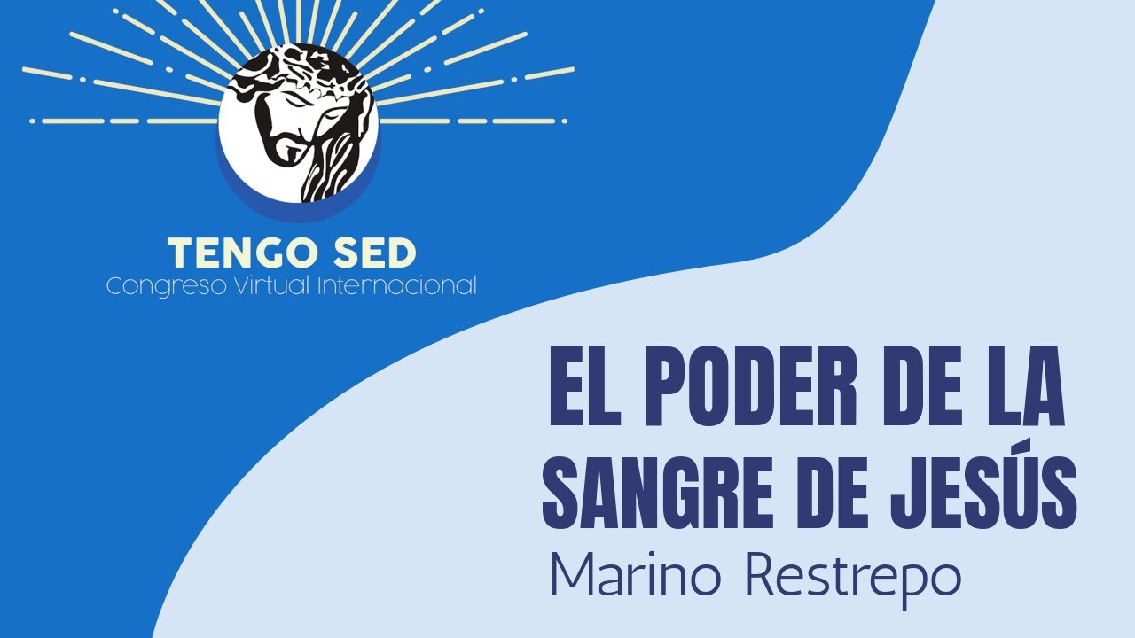 El Poder de la Sangre de Jesús por Marino Restrepo  Congreso Virtual Internacional TENGO SED Julio