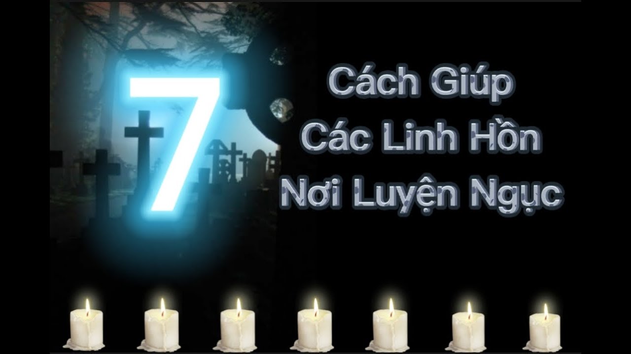 7 C&aacute;ch gi&uacute;p cứu c&aacute;c Linh Hồn nơi Luyện Ngục