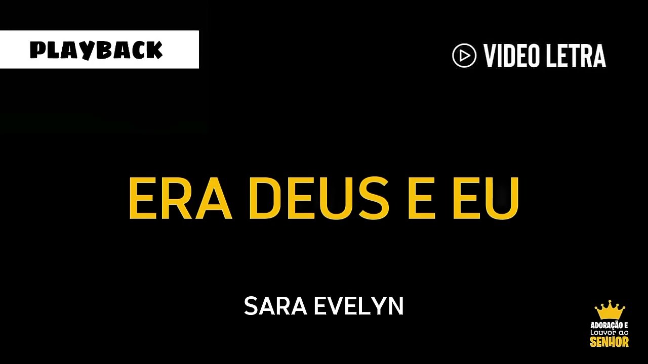 Sara Evelyn - ERA DEUS E EU - (Playback e Letra) 