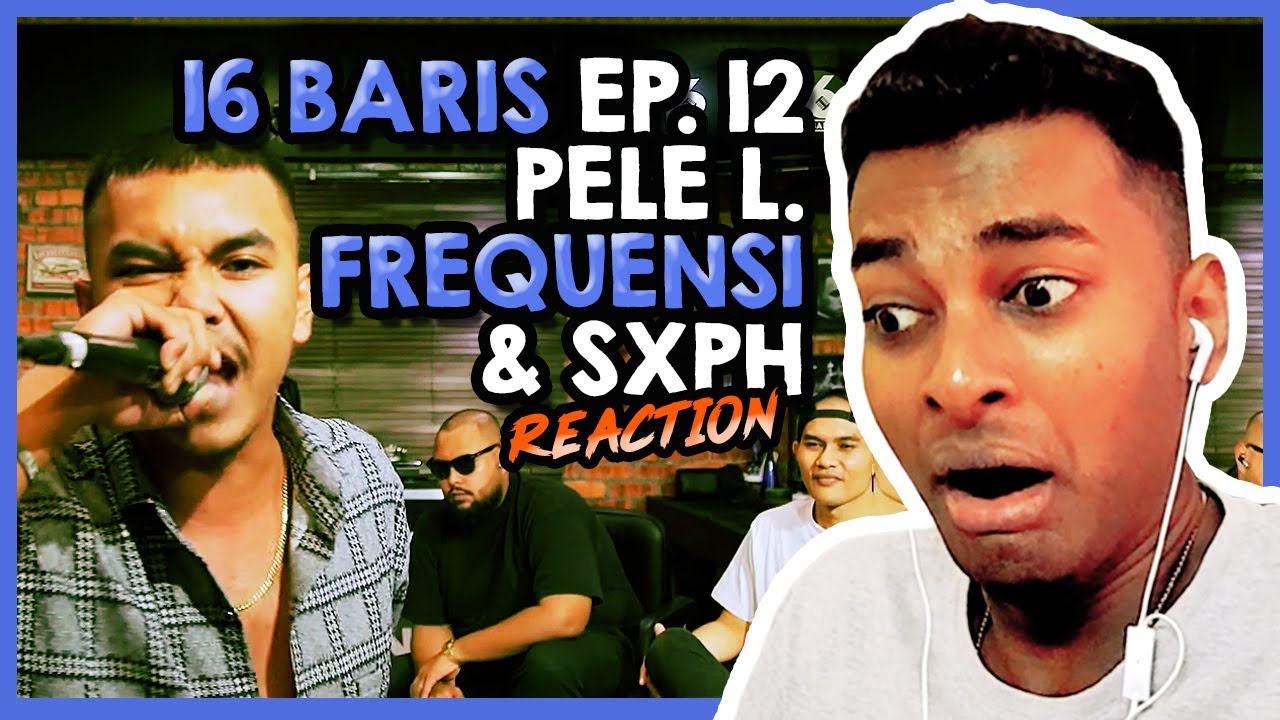 16 BARIS (EP. 12) ft. Pele L , Frequensi & SXPH | REACTION!!!!