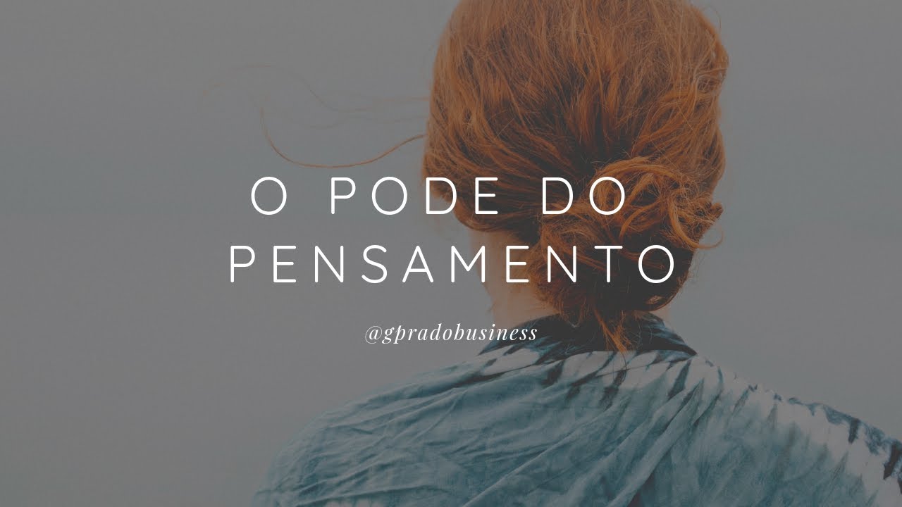 O PODE DO PENSAMENTO