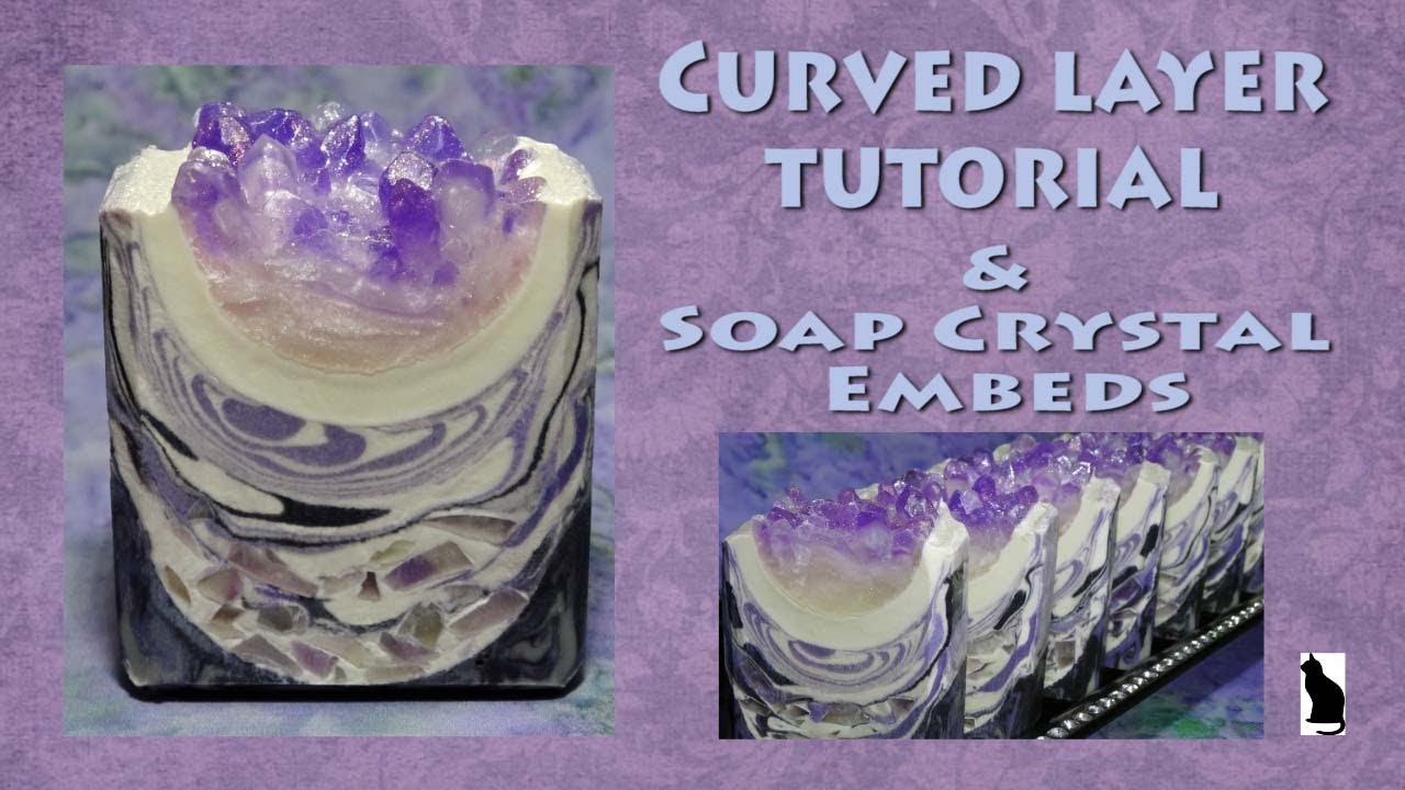 Soap Making Tutorial-Curved Layers & Soap Crystal Embeds