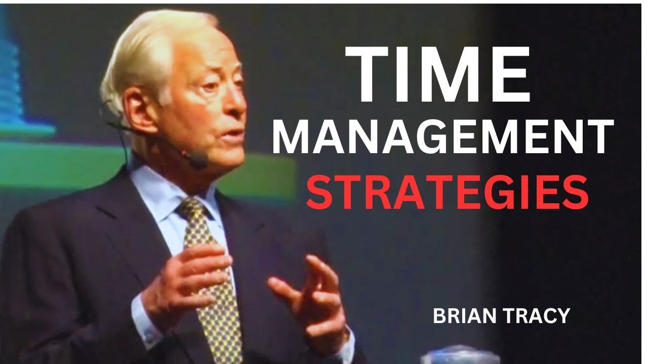 How to Master The Art Of Time Management | Brian Tracy
