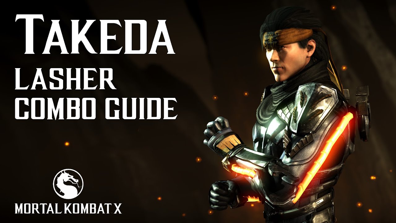 Mortal Kombat X: TAKEDA (Lasher) Combo Guide