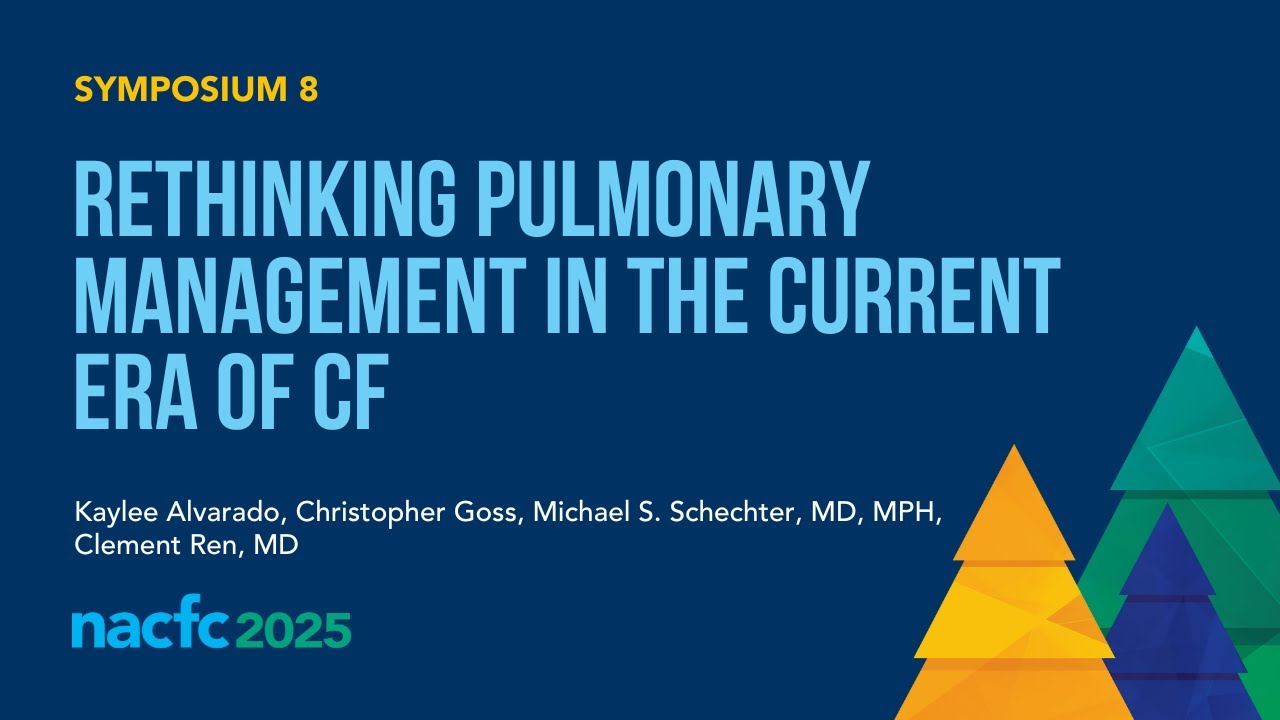 NACFC 2025 | S08: Rethinking Pulmonary Management in the Current Era of Cystic Fibrosis