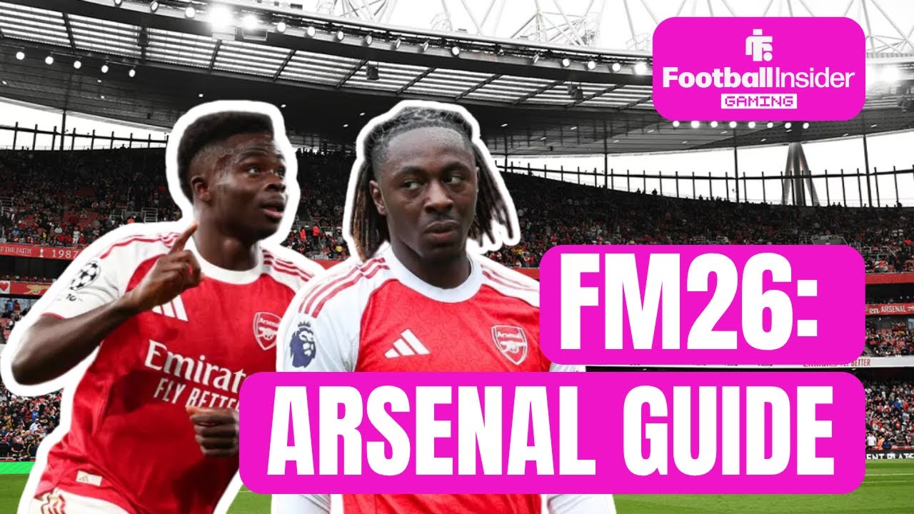 ARSENAL in FM26 – Transfer Budget, Squad, Wonderkids & Expectations!